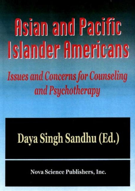 Asian & Pacific Islander Americans: Issues & concerns for Counseling & Psychotherapy