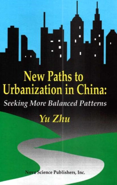 New Paths to Urbanisation in China: Seeking More Balanced Patterns