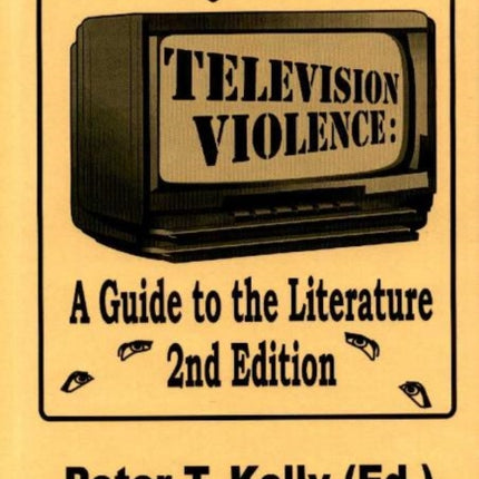 Television Violence: A Guide to the Literature -- 2nd Edition