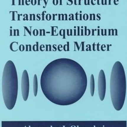 Theory of Structure Transformations in Non-Equilibrium Condensed Matter