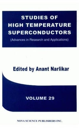 Studies of High Temperature Superconductors: Volume 29 -- Advances in Research & Applications