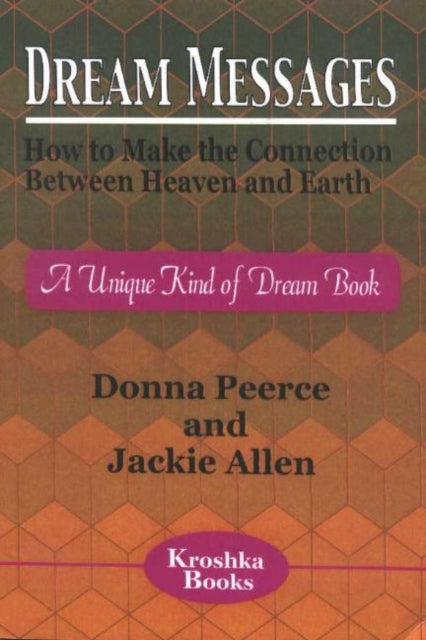 Dream Messages: How to Make the Connection Between Heaven & Earth -- A Unique Kind of Dream Book