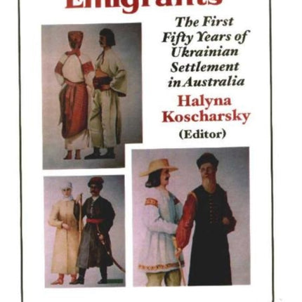 First Wave Emigrants: The First Fifty Years of Ukrainian Settlement in Australia