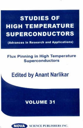 Studies of High Temperature Superconductors, Volume 31: Flux Pinning in High Temperature Superconductors