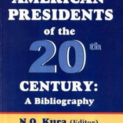 American Presidents of the 20th Century: A Bibliography