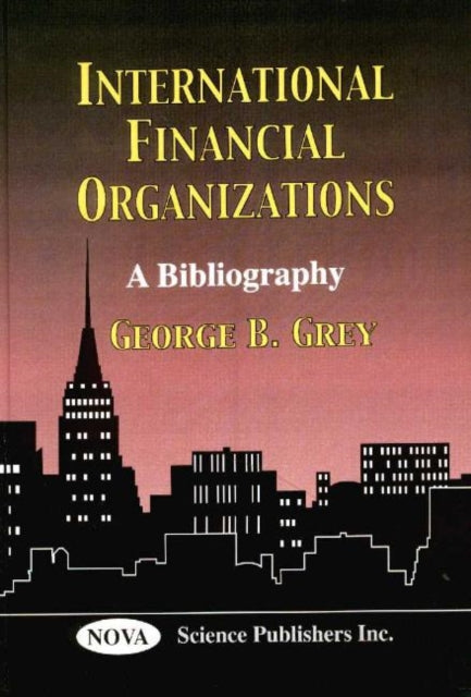 International Financial Organizations: A Bibliography