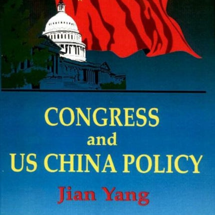 Congress & US China Policy