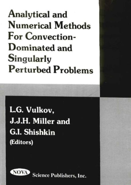 Analytical & Numerical Methods for Convention-Dominated & Singularly Perturbed Problems