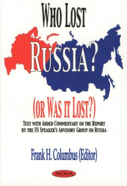 Who Lost Russia? (Or Was It Lost?): Text with Added Commentary on the Report by the US Speaker's Advisory Group on Russia