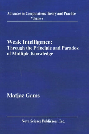 Weak Intelligence: Through the Principle & Paradox of Multiple Knowledge