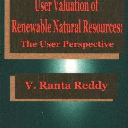 User Valuation of Renewable Natural Resources: The User Perspective