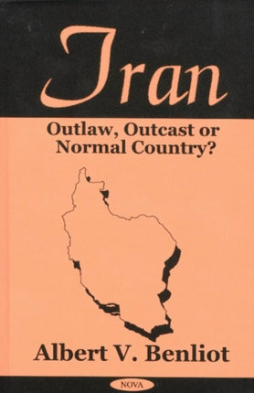 Iran: Outlaw, Outcast or Normal Country?