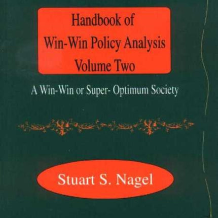 Handbook of Win-Win Policy Analysis, Volume 2: A Win-Win or Super-Optimum Society