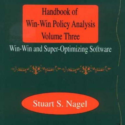 Handbook of Win-Win Policy Analysis, Volume 3: Win-Win & Super-Optimizing Software