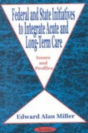 Federal & State Initiatives, Acute & Long-Term Care