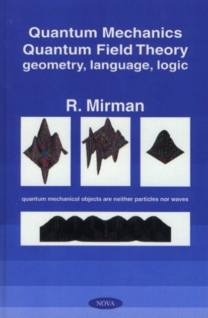 Quantum Mechanics, Quantum Field Theory: Geometry, Language, Logic