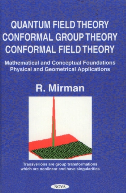 Quantum Field Theory, Conformal Group Theory, Conformal Field Theory: Mathematical & Conceptual Foundations, Physical & Geometrical Applications