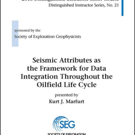 Seismic Attributes as the Framework for Data Integration Throughout the Oilfield Life Cycle