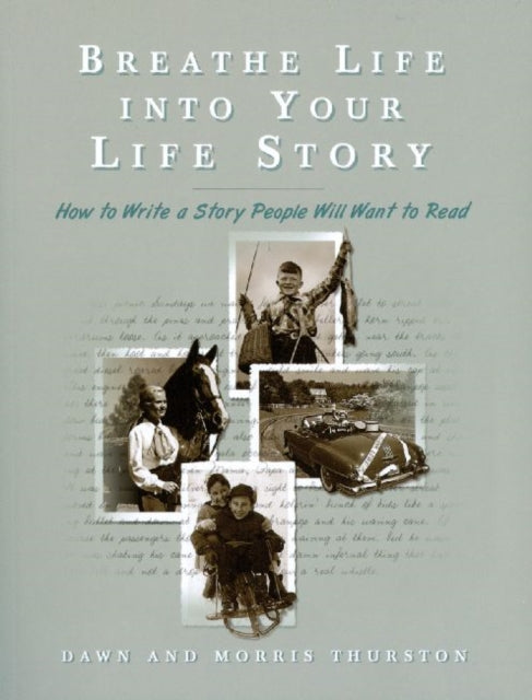 Breathe Life Into Your Life Story: How to Write a