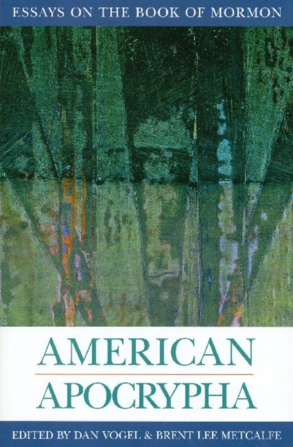American Apocrypha: Essays on the Book of Mormon