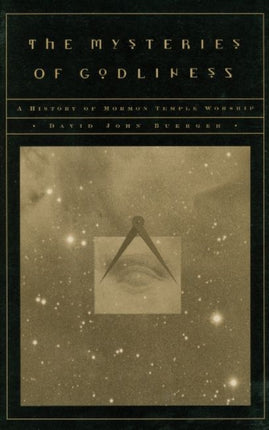 The Mysteries of Godliness: A History of Mormon