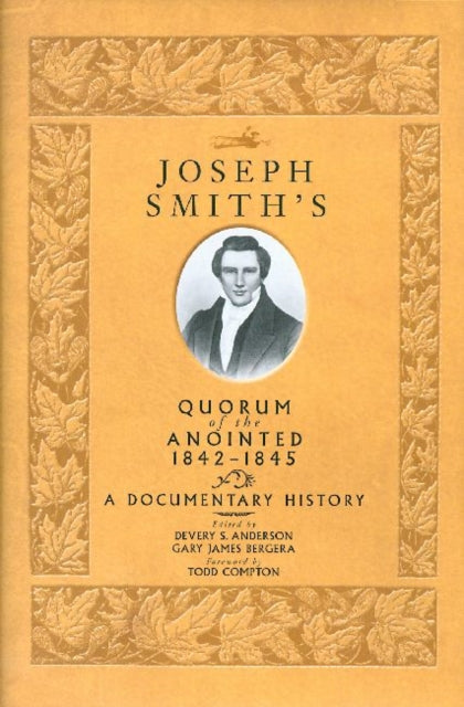 Joseph Smith's Quorum of the Anointed, 1842-1845:
