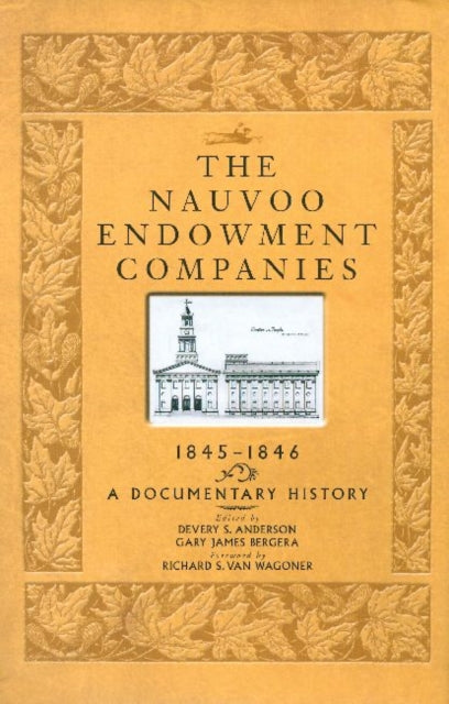 The Nauvoo Endowment Companies, 1845-1846: A