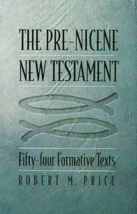 The Pre-Nicene New Testament: Fifty-Four