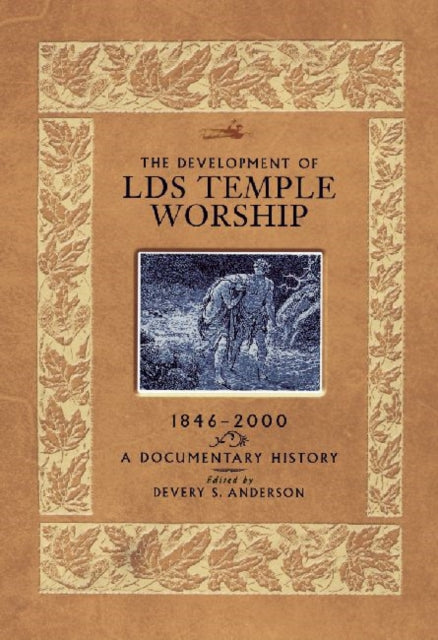 The Development of LDS Temple Worship, 1846-2000: