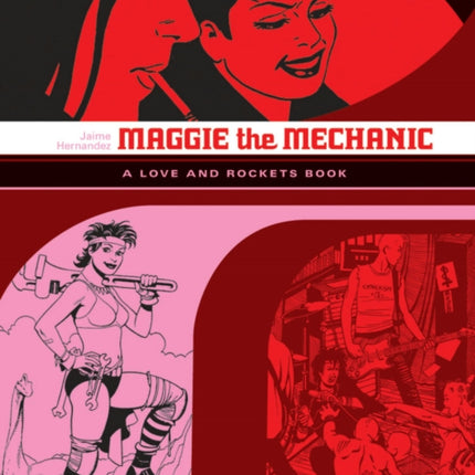 Love And Rockets: Maggie The Mechanic: The First Volume of 'Locas' Stories from Love and Rockets