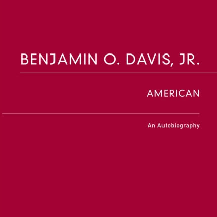 Benjamin O. Davis, Jr.: American: An Autobiography