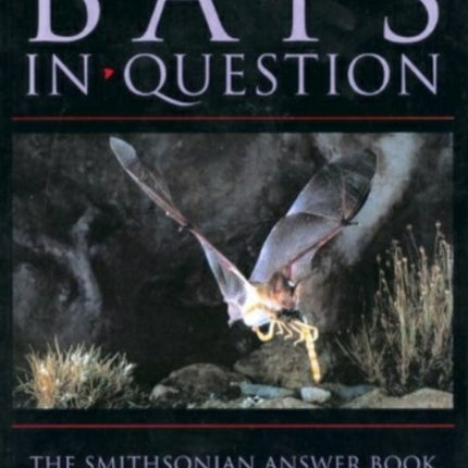 Bats in Question: The Smithsonian Answer Book