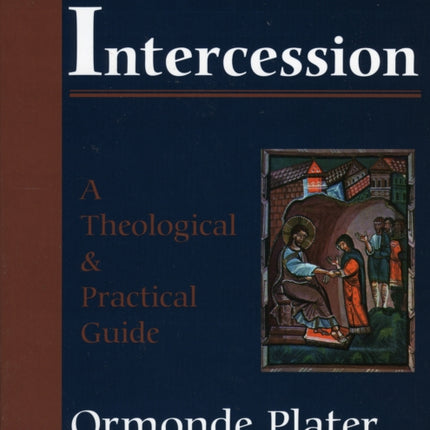 Intercession: A Theological and Practical Guide