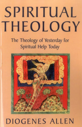 Spiritual Theology: The Theology of Yesterday for