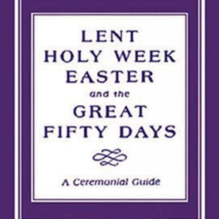Lent, Holy Week, Easter and the Great Fifty Days: