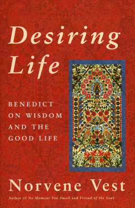 Desiring Life: Benedict on Wisdom and the Good
