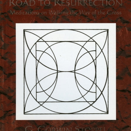 Road to Resurrection: Meditations of Walking the Way of the Cross