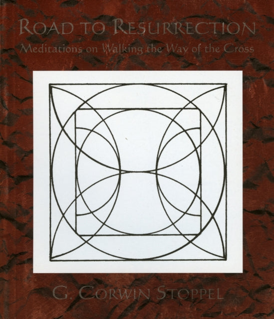 Road to Resurrection: Meditations of Walking the Way of the Cross