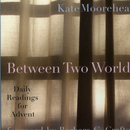 Between Two Worlds: Daily Readings for Advent