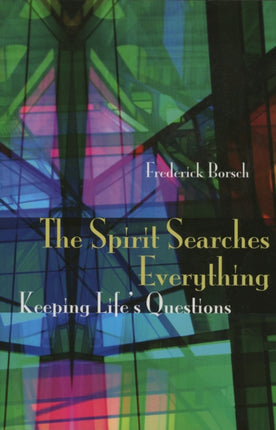 The Spirit Searches Everything: Keeping Life's Questions