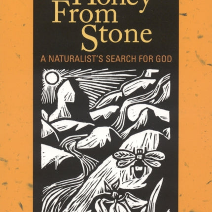 Honey from Stone: A Naturalist's Search for God