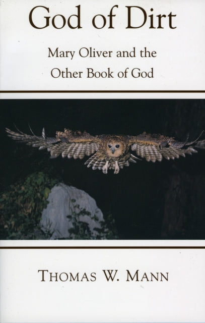 God of Dirt: Mary Oliver and the Other Book of