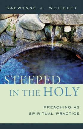 Steeped in the Holy: Preaching as Spiritual