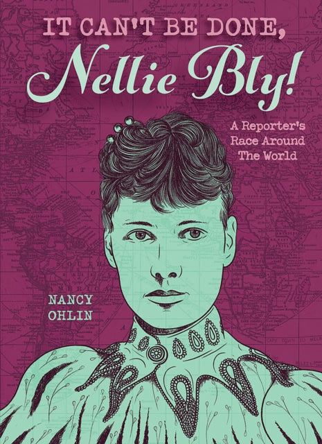 It Can't Be Done, Nellie Bly!