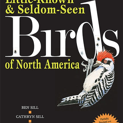 A Field Guide To Little-Known And Seldom-Seen Birds Of North America