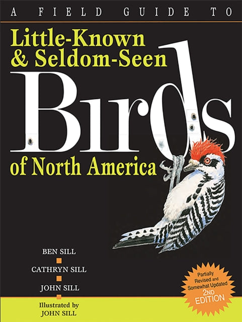 A Field Guide To Little-Known And Seldom-Seen Birds Of North America