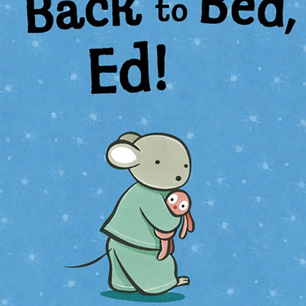 Back to Bed, Ed!