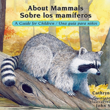 About Mammals / Sobre los mamíferos: A Guide for Children / Una guía para niños