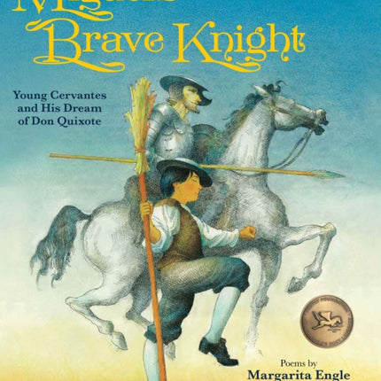 Miguel's Brave Knight: Young Cervantes and His Dream of Don Quixote