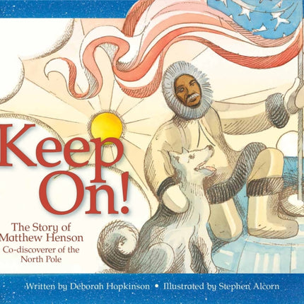 Keep On!: The Story of Matthew Henson, Co-Discoverer of the North Pole